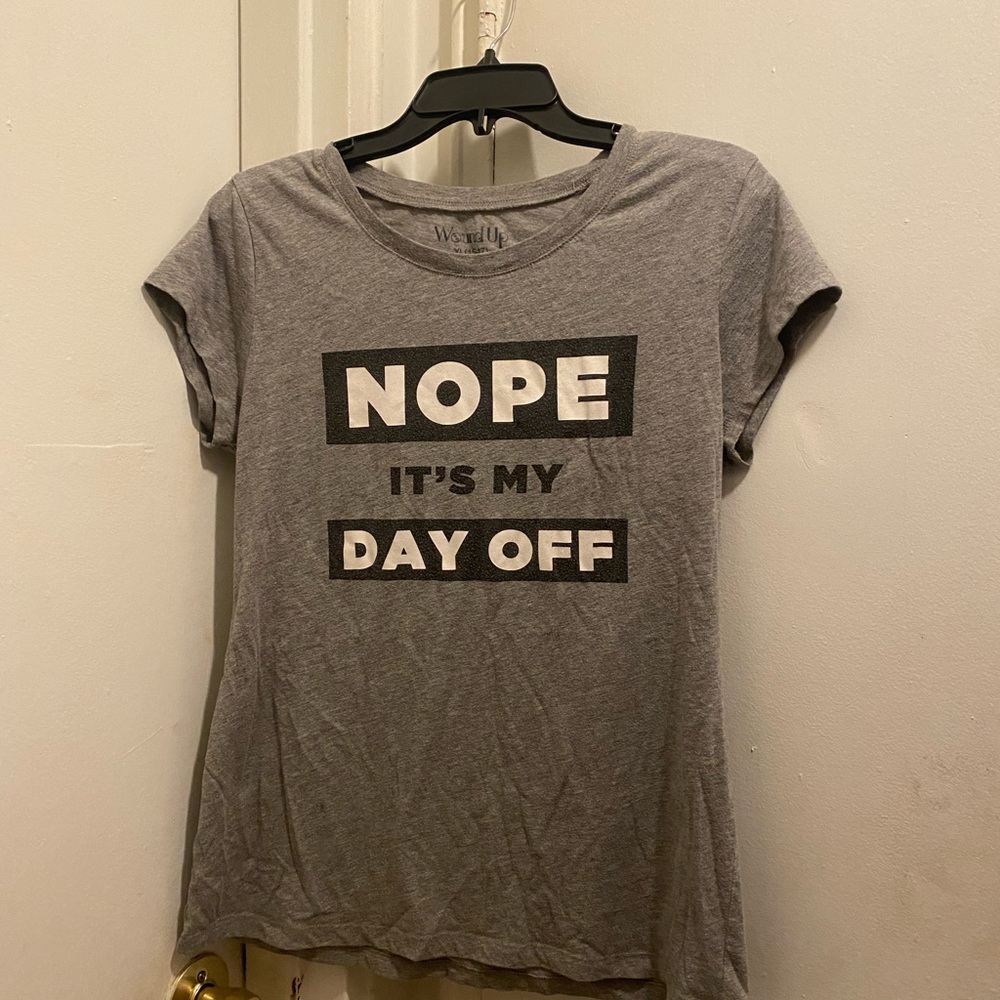 Nope it’s my day off shirt
